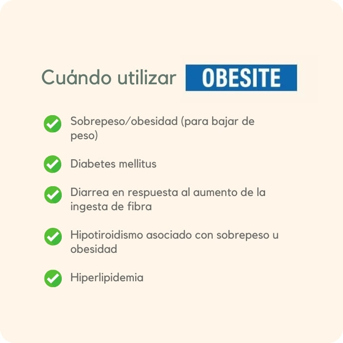 Cuándo Utilizar Protect Obesite: Cuando hay sobrepeso, diabetes mellitus, diarrea en respuesta al aumento de la ingesta de fibra, hipotiroidismo asociado al sobrepeso u obesidad, hiperlipidemia