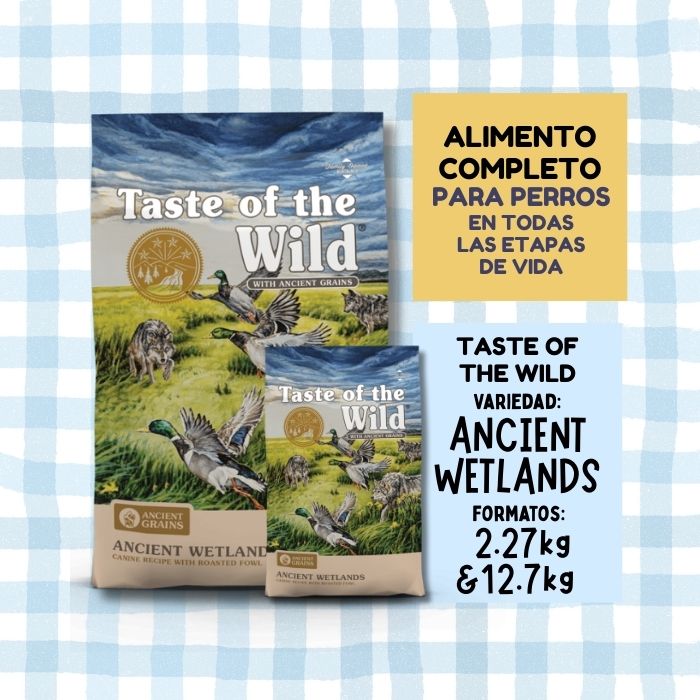 Taste of the ild Ancient Wetlands ancient grains. Alimento completo para perros en todas las etapas de la vida, disponible en formatos de 2.27kg y 12.7kg