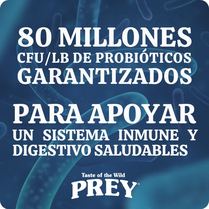 Taste of the Wild Prey tiene 80 millones de CFU/LB de probióticos garantizados.