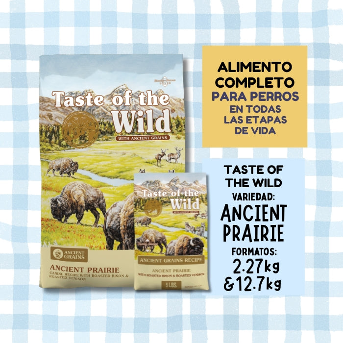 Taste of the Wild Ancient Praire con granos ancestrales. Alimento completo para perros en todas las etapas de la vida. Disponible en formatos de 2.27 kg y 12.7 kg