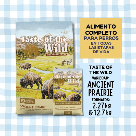 Taste of the Wild Ancient Praire con granos ancestrales. Alimento completo para perros en todas las etapas de la vida. Disponible en formatos de 2.27 kg y 12.7 kg